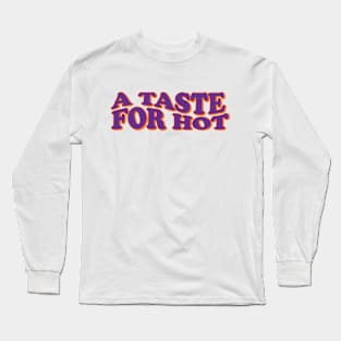 A taste for hot sauce Long Sleeve T-Shirt